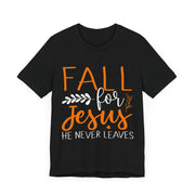 Religious Fall for Jesus He Never Leaves Christian T-Shirt, Thanksgiving Fall Autumn Harvest Shirt, Inspirational Tee, Christian Gift,