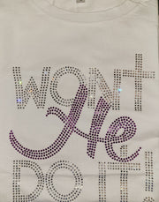 Won't He Do IT Tee
